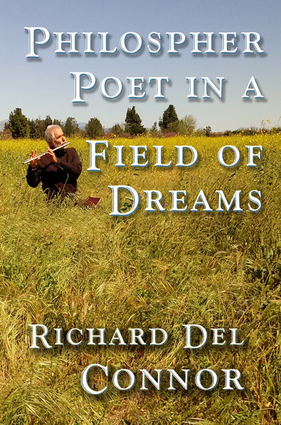 Philosopher Poet In A Field Of Dreams Book Cover: Philosopher Poet In A Field Of Dreams by Richard Del Connor