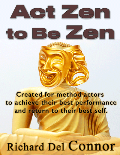 Get Zen Here Book Cover: Act Zen to Be Zen by Richard Del Connor Buddha Zhen